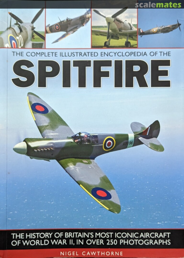 Cover The Complete Illustrated Encyclopedia of the Spitfire Unknown Cover The Complete Illustrated Encyclopedia of the Spitfire Unknown