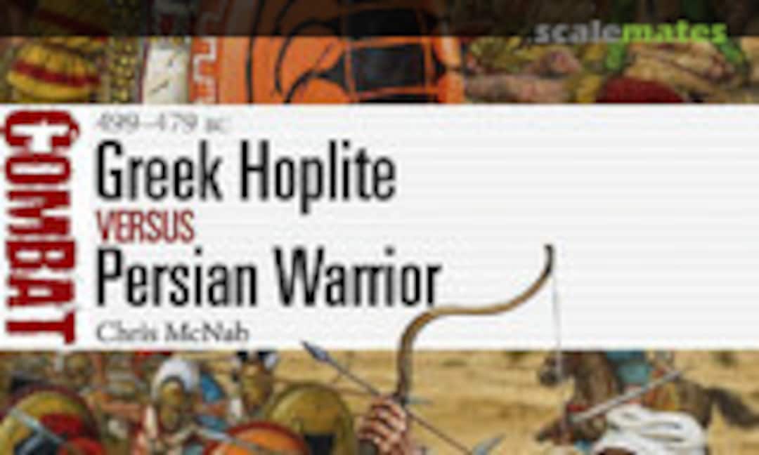 Greek Hoplite vs Persian Warrior (Osprey Publications 31) Greek Hoplite vs Persian Warrior (Osprey Publications 31)