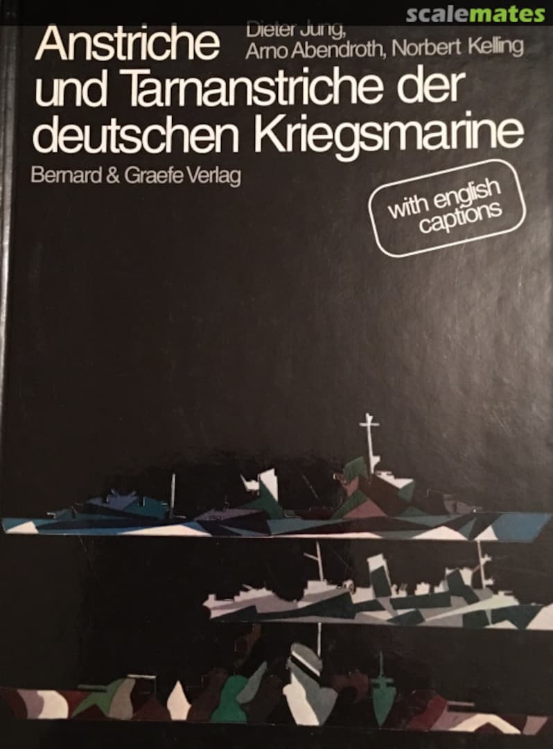 Cover Anstriche und Tarnanstriche der deutschen Kriegsmarine Bernard & Graefe Verlag Cover Anstriche und Tarnanstriche der deutschen Kriegsmarine Bernard & Graefe Verlag