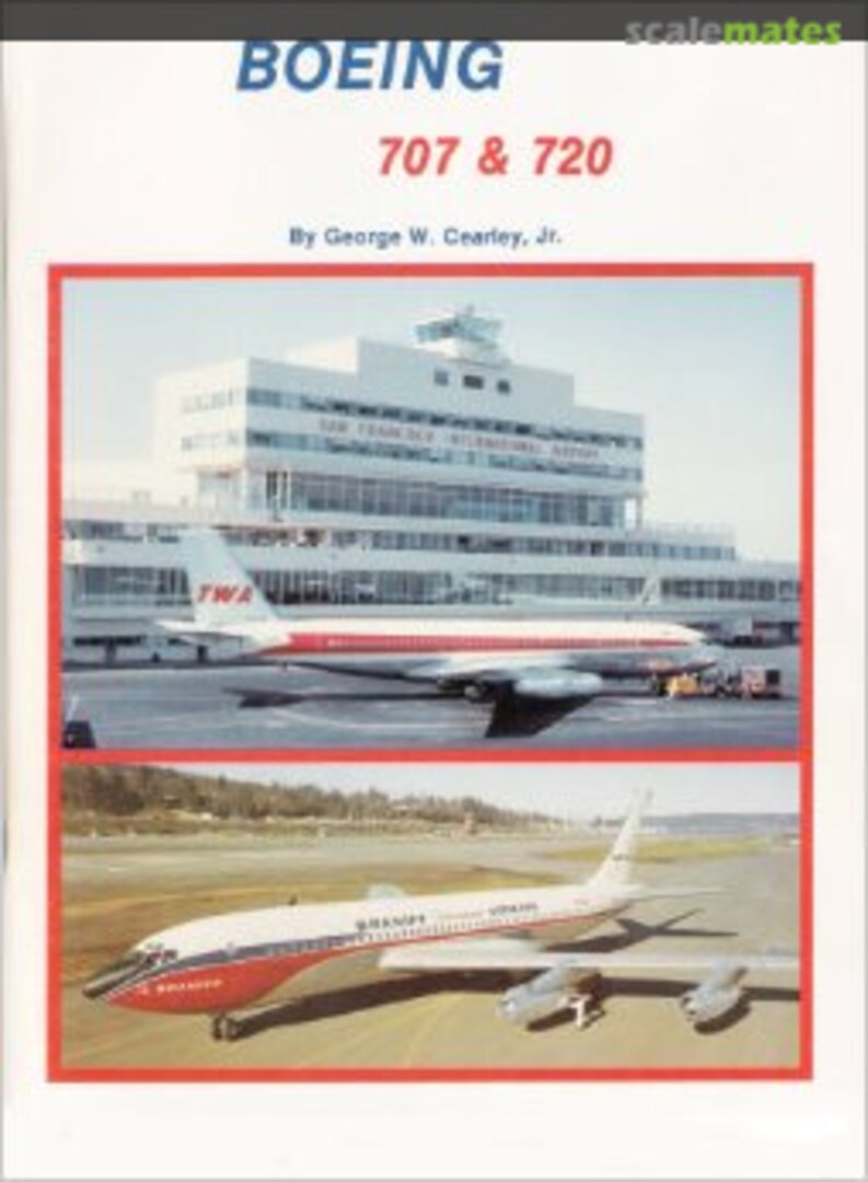 Cover Boeing 707 & 720 George W. Cearley, Jr. Cover Boeing 707 & 720 George W. Cearley, Jr.