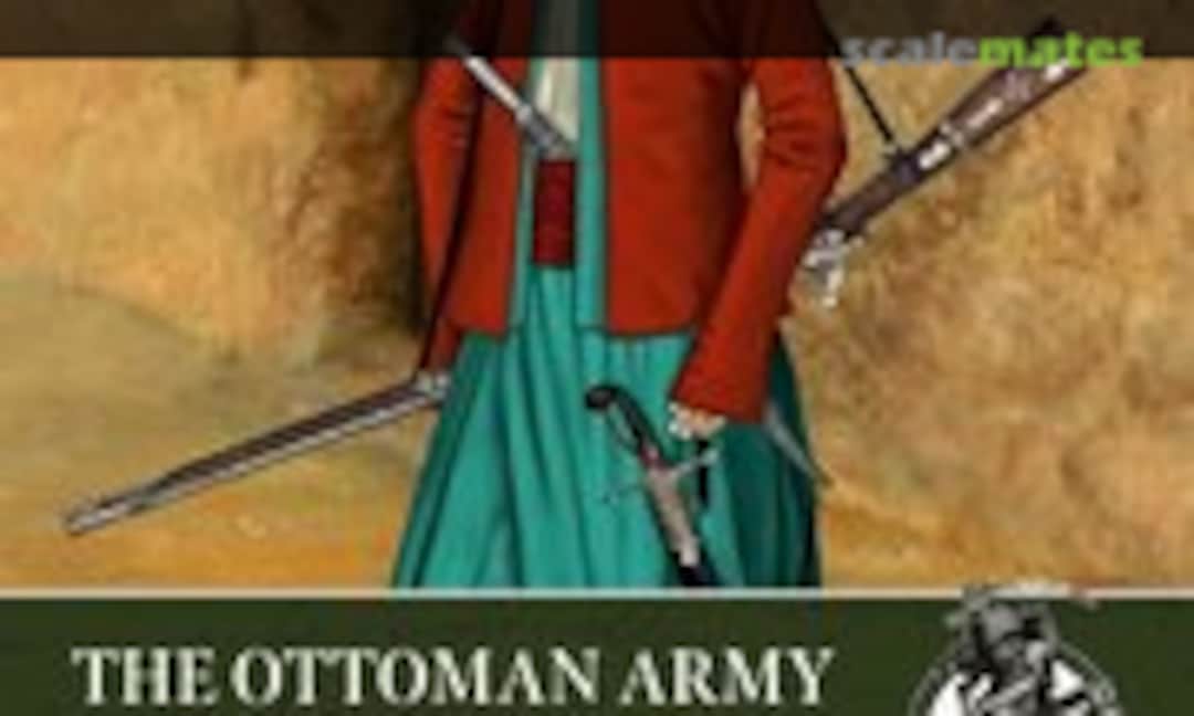 The Ottoman Army of the Napoleonic Wars, 1784-1815 (Helion & Company Limited 93) The Ottoman Army of the Napoleonic Wars, 1784-1815 (Helion & Company Limited 93)