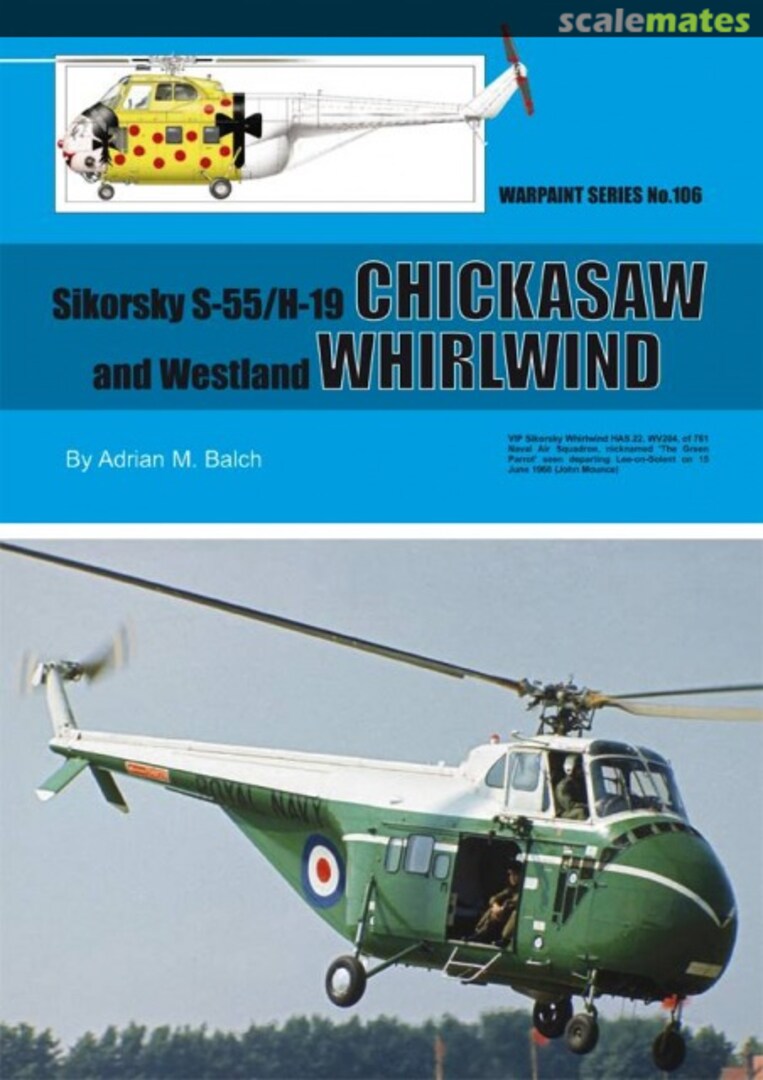 Cover Sikorsky S-55/H-19 Chickasaw and Westland Whirlwind 106 Warpaint Books Limited Cover Sikorsky S-55/H-19 Chickasaw and Westland Whirlwind 106 Warpaint Books Limited