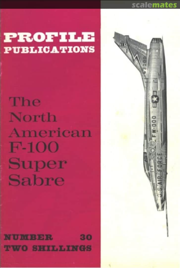 Cover The North American F-100 Super Sabre 30 Profile Publications Cover The North American F-100 Super Sabre 30 Profile Publications