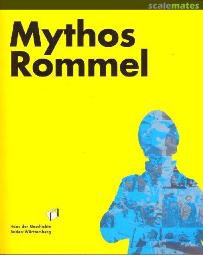 Cover Mythos Rommel Haus der Geschichte Baden-Württemberg Cover Mythos Rommel Haus der Geschichte Baden-Württemberg