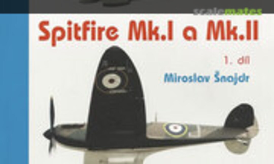 Spitfire Mk.I a Mk.II 1.díl (Jakab Publishing 17) Spitfire Mk.I a Mk.II 1.díl (Jakab Publishing 17)