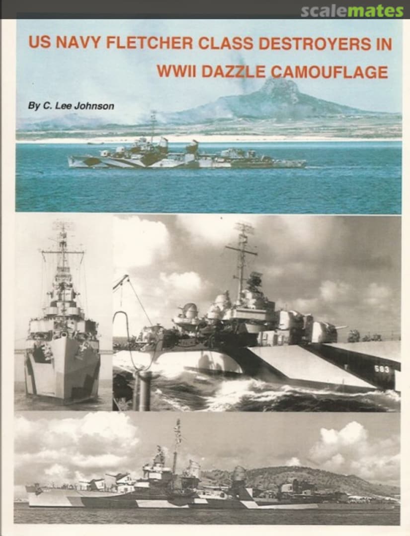 Cover US Navy Fletcher Class Destroyers in WW II Dazzle Camouflage Colin Lee Johnson Cover US Navy Fletcher Class Destroyers in WW II Dazzle Camouflage Colin Lee Johnson