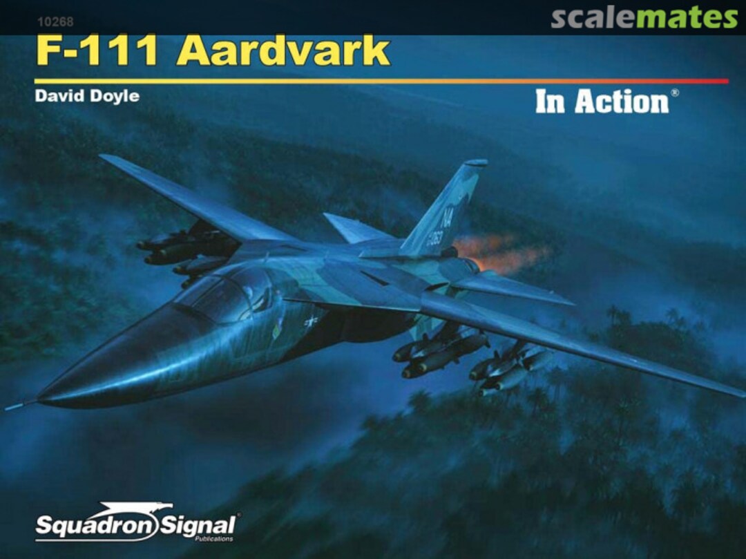 Cover F-111 Aardvark in Action 10268 Squadron/Signal Publications Cover F-111 Aardvark in Action 10268 Squadron/Signal Publications