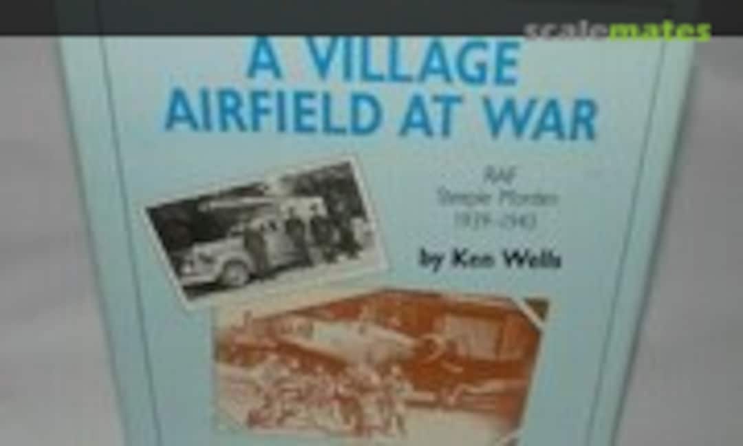 A Village Airfield At War (Egon Publishers ) A Village Airfield At War (Egon Publishers )