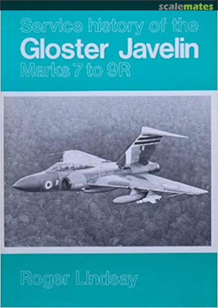 Cover Service History of the Gloster Javelin Marks 7 to 9R Self-published Cover Service History of the Gloster Javelin Marks 7 to 9R Self-published