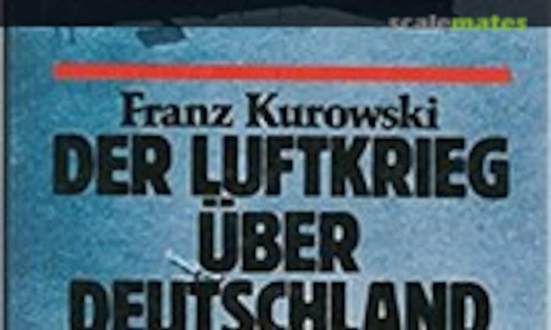 Der Luftkrieg ueber Deutschland (Verlag Manfred Pawlak Herrsching )