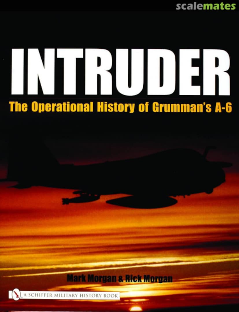 Cover Intruder: The Operational History of Grumman's A-6 Schiffer Military History Cover Intruder: The Operational History of Grumman's A-6 Schiffer Military History