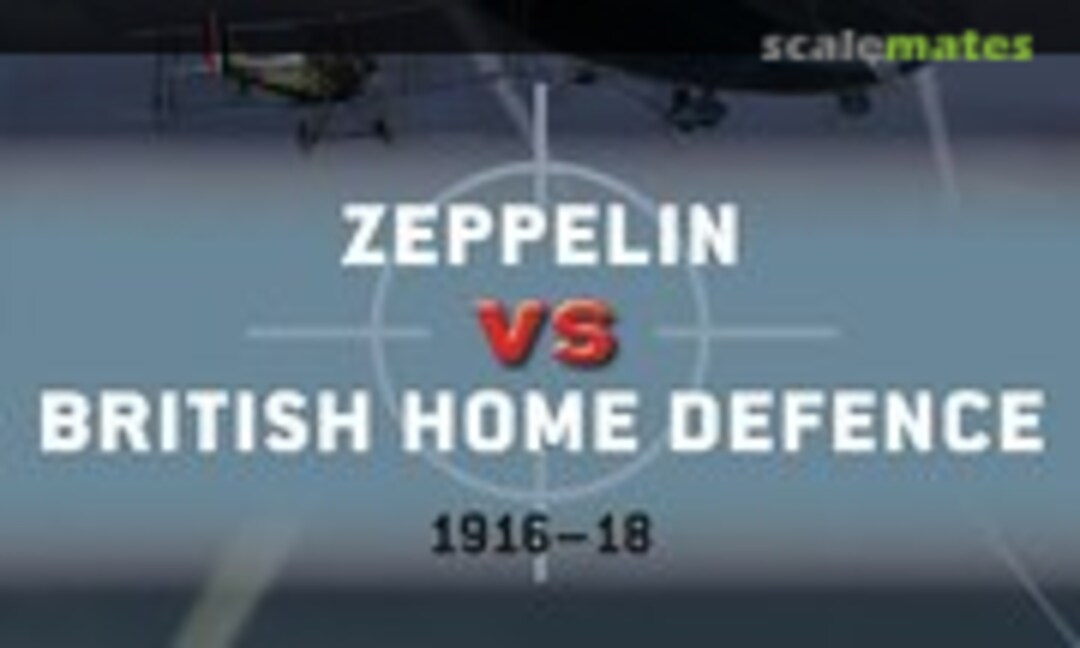 Zeppelin vs British Home Defence (Osprey Publications 85) Zeppelin vs British Home Defence (Osprey Publications 85)