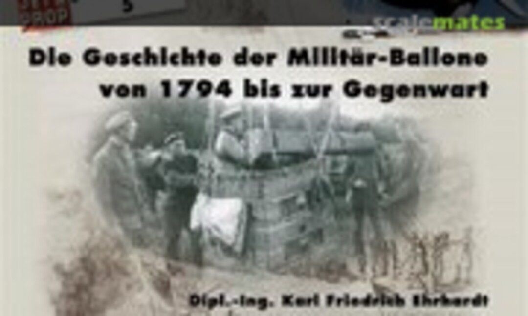 Die Geschichte der Militär-Ballone von 1794 bis zur Gegenwart (VDM Heinz Nickel Verlag 5) Die Geschichte der Militär-Ballone von 1794 bis zur Gegenwart (VDM Heinz Nickel Verlag 5)