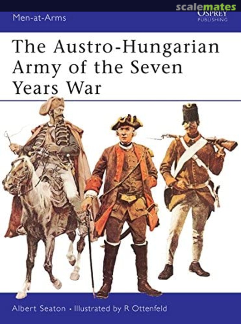 Cover The Austro-Hungarian Army of the Seven Years War 006 Osprey Publications Cover The Austro-Hungarian Army of the Seven Years War 006 Osprey Publications