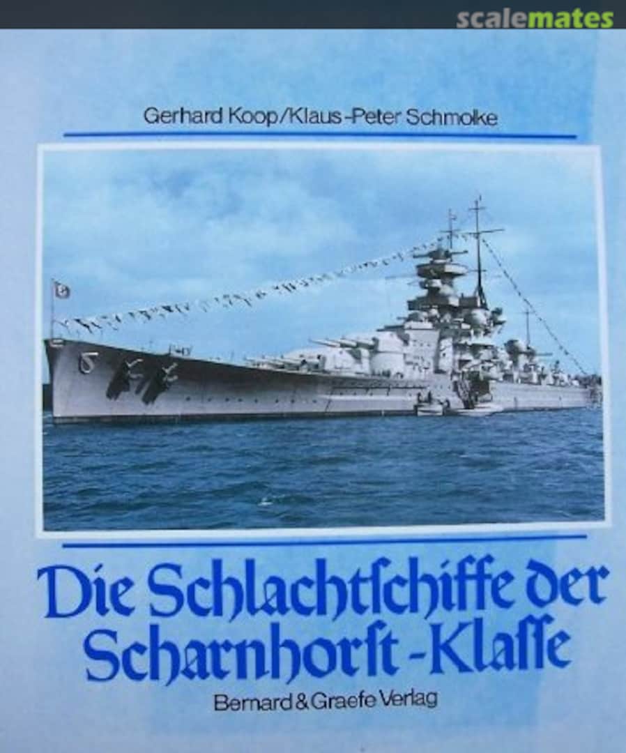 Cover Die Schlachtschiffe der Scharnhorst-Klasse Bernard & Graefe Verlag Cover Die Schlachtschiffe der Scharnhorst-Klasse Bernard & Graefe Verlag