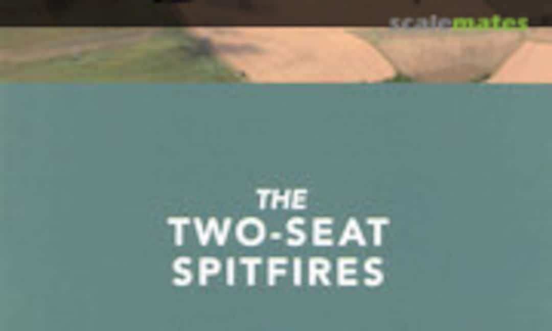 The Two-Seat Spitfires (Self-published ) The Two-Seat Spitfires (Self-published )