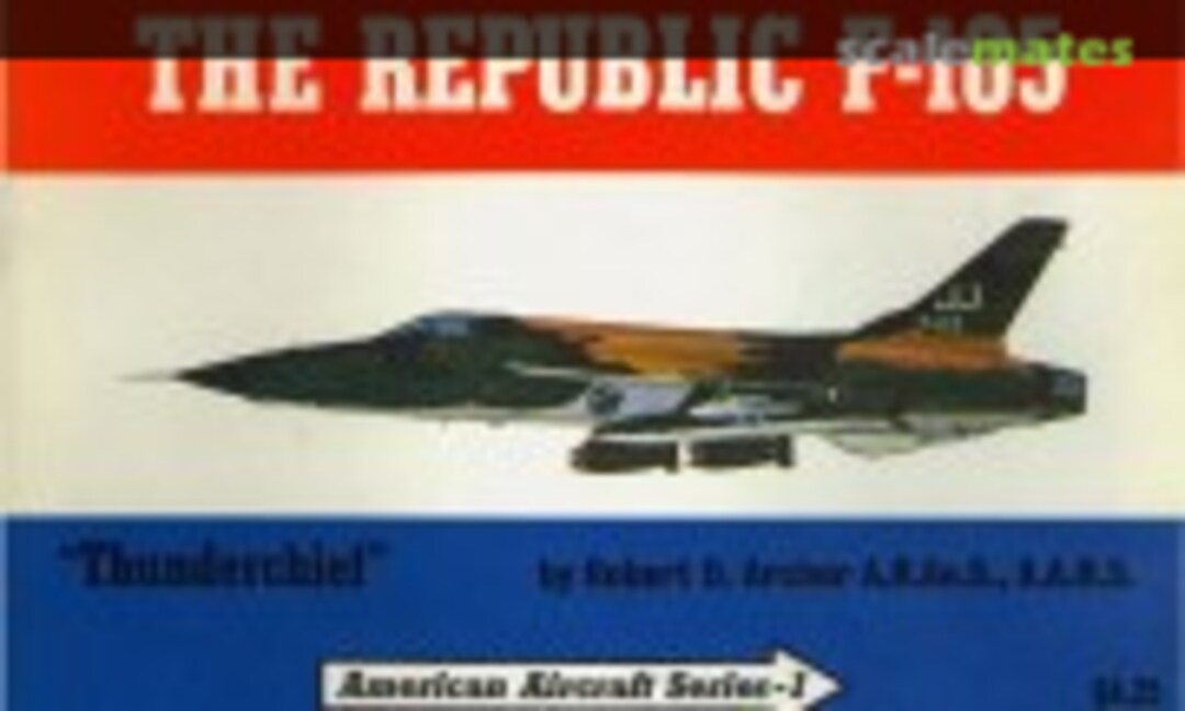 The Republic F-105 (Aero Publishers 1) The Republic F-105 (Aero Publishers 1)