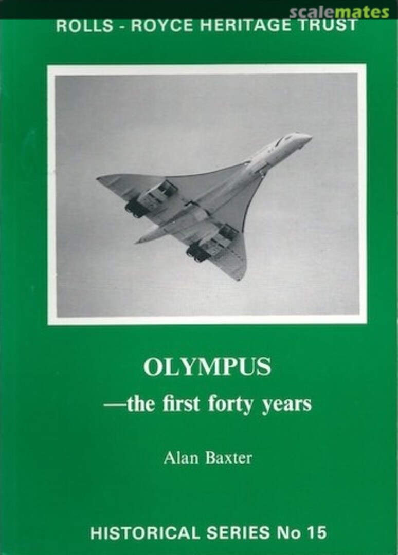 Cover Olympus - the First Forty Years 15 Rolls-Royce Heritage Trust Cover Olympus - the First Forty Years 15 Rolls-Royce Heritage Trust