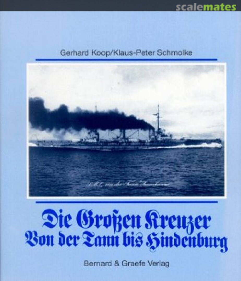 Cover Die Großen Kreuzer Von der Tann bis Hindenburg Bernard & Graefe Verlag Cover Die Großen Kreuzer Von der Tann bis Hindenburg Bernard & Graefe Verlag