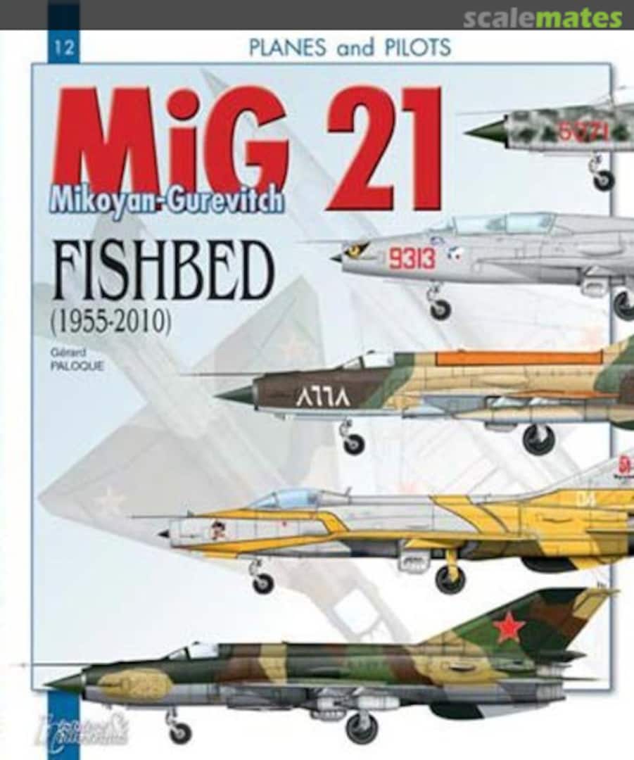 Cover Mikoyan-Gurevitch MiG 21 Fishbed 12 Histoire & Collections Cover Mikoyan-Gurevitch MiG 21 Fishbed 12 Histoire & Collections