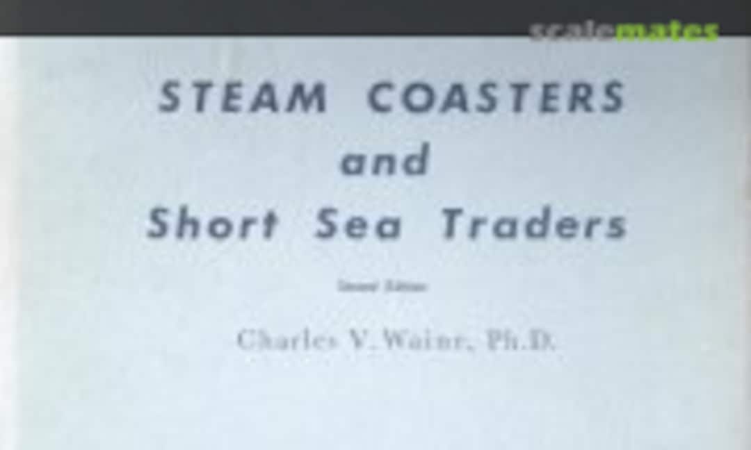 Steam Coasters and Short Sea Traders (Waine Research Publications )
