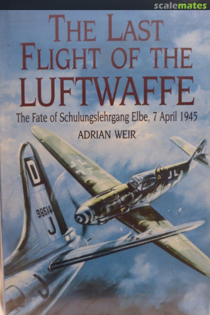 Cover The Last Flight of the Luftwaffe Arms and Armour Press Cover The Last Flight of the Luftwaffe Arms and Armour Press