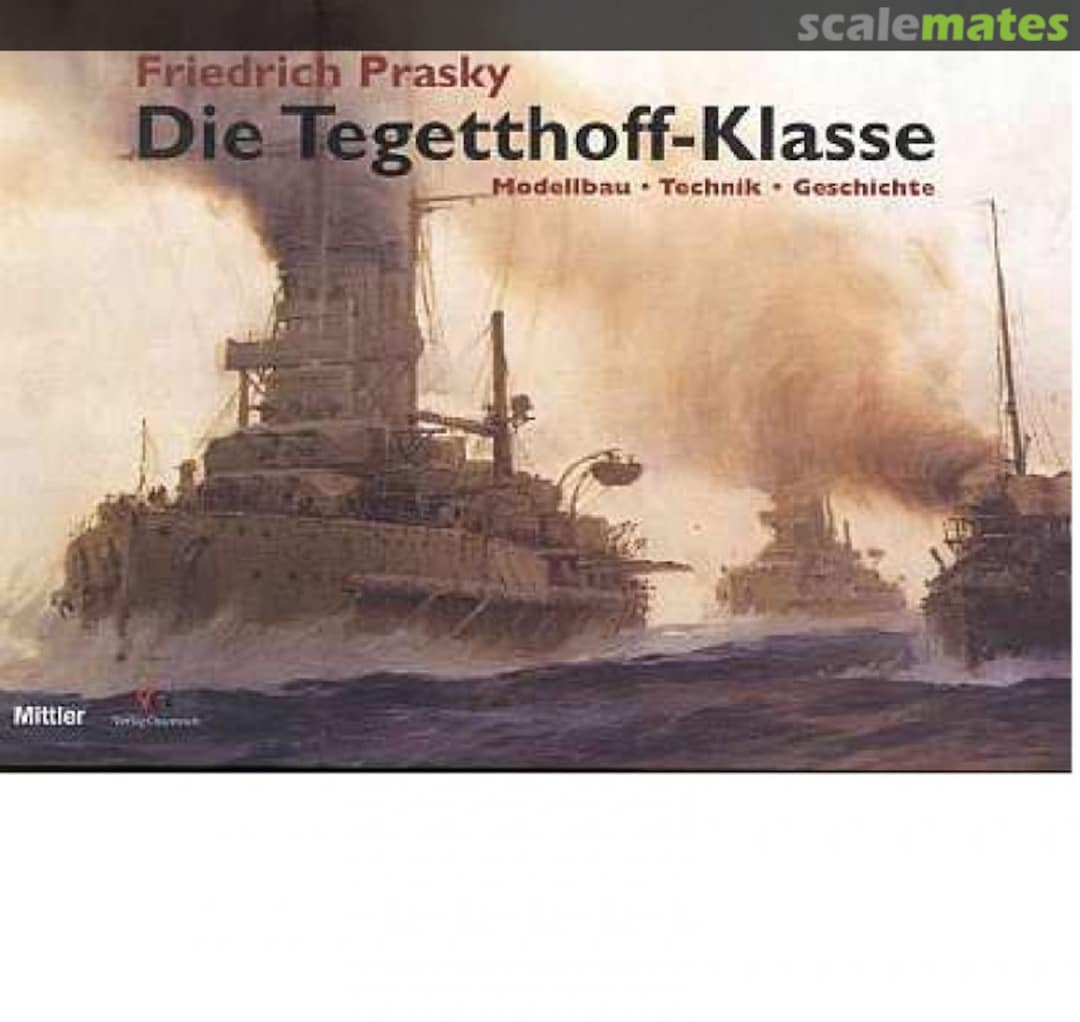 Cover Die Tegetthoff-Klasse Mittler E.S. + Sohn GmbH Cover Die Tegetthoff-Klasse Mittler E.S. + Sohn GmbH
