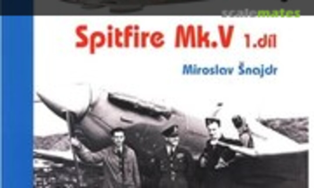 Spitfire Mk.V 1.díl (Jakab Publishing 21) Spitfire Mk.V 1.díl (Jakab Publishing 21)