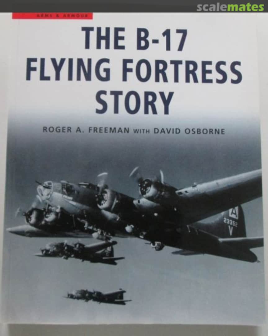 Cover The B-17 Flying Fortress Story Arms and Armour Press Cover The B-17 Flying Fortress Story Arms and Armour Press