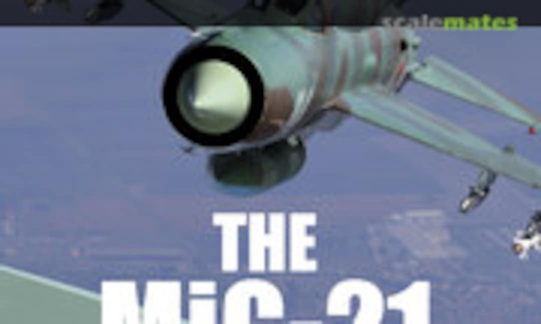 The MiG-21 (Schiffer Publishing ) The MiG-21 (Schiffer Publishing )