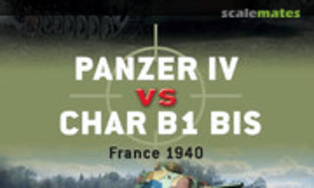 Panzer IV vs Char B1 Bis (Osprey Publications 33) Panzer IV vs Char B1 Bis (Osprey Publications 33)