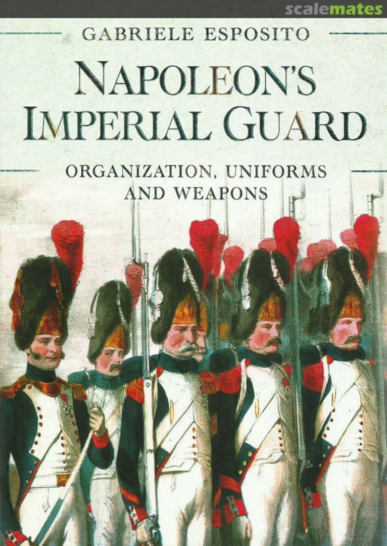 Cover Napolean’s Imperial Guard Pen & Sword Cover Napolean’s Imperial Guard Pen & Sword