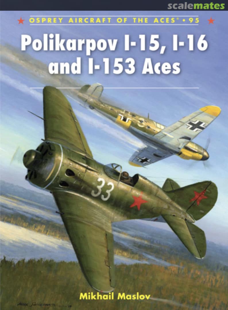 Cover Polikarpov I-15, I-16 and I-153 Aces 95 Osprey Publications Cover Polikarpov I-15, I-16 and I-153 Aces 95 Osprey Publications