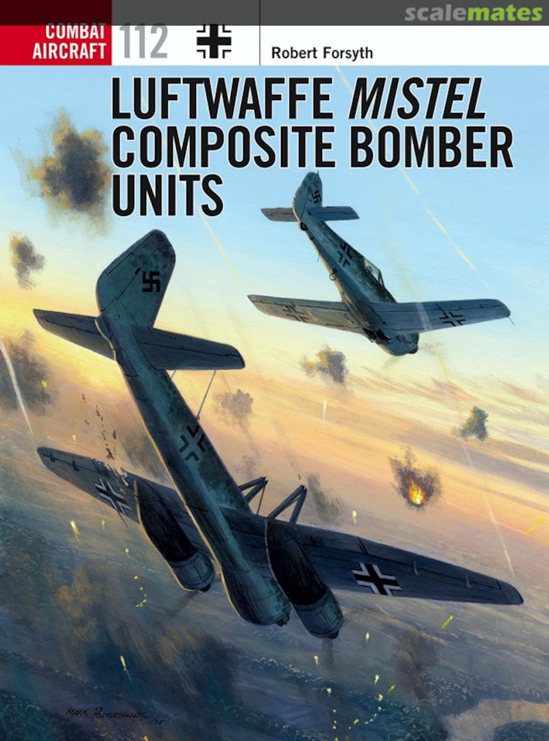 Cover Luftwaffe Mistel Composite Bomber Units 112 Osprey Publications Cover Luftwaffe Mistel Composite Bomber Units 112 Osprey Publications