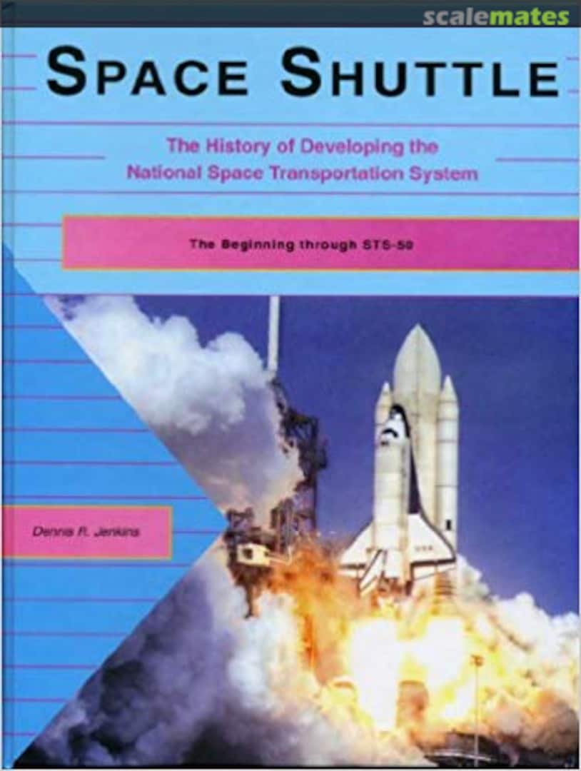 Cover Space Shuttle - The History of Developing the National Space Transportation System Walsworth Publishing Company Cover Space Shuttle - The History of Developing the National Space Transportation System Walsworth Publishing Company