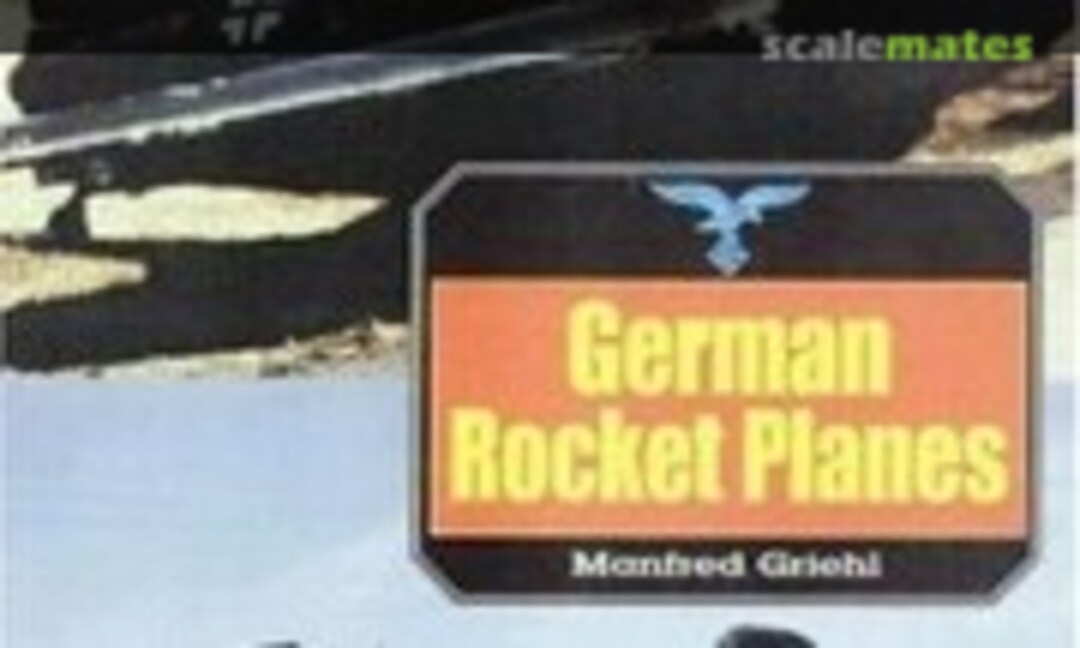 German Rocket Planes (Greenhill Books 14) German Rocket Planes (Greenhill Books 14)