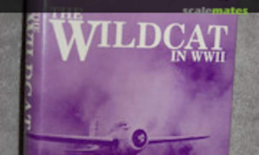 The Wildcat in World War II (The Nautical and Aviation Publishing Company of America ) The Wildcat in World War II (The Nautical and Aviation Publishing Company of America )