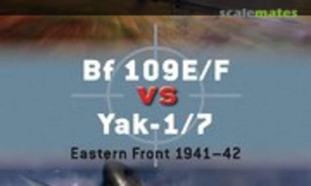Bf 109E/F vs Yak-1/7 (Osprey Publications 65) Bf 109E/F vs Yak-1/7 (Osprey Publications 65)