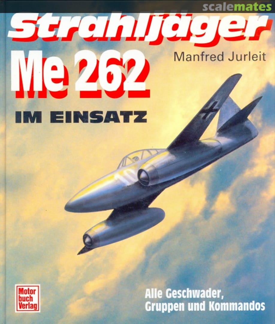 Cover Strahljäger Me 262 im Einsatz Motorbuch Verlag Cover Strahljäger Me 262 im Einsatz Motorbuch Verlag
