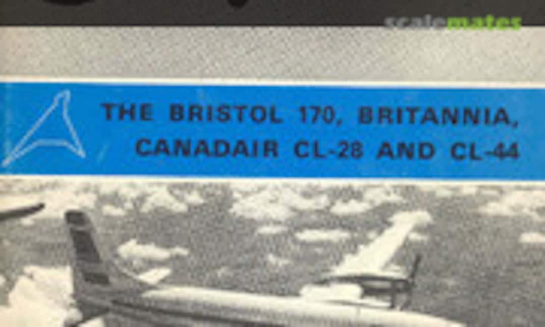 Bristol 170, Britannia, Canadair CL-28 and CL-44 (Air-Britain )