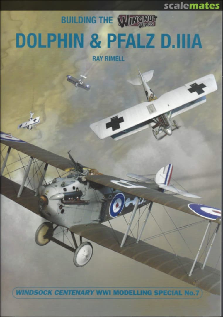 Cover Building the Wingnut Wings Sopwith Dolphin & Pfalz D.IIIA 7 Albatros Productions Cover Building the Wingnut Wings Sopwith Dolphin & Pfalz D.IIIA 7 Albatros Productions