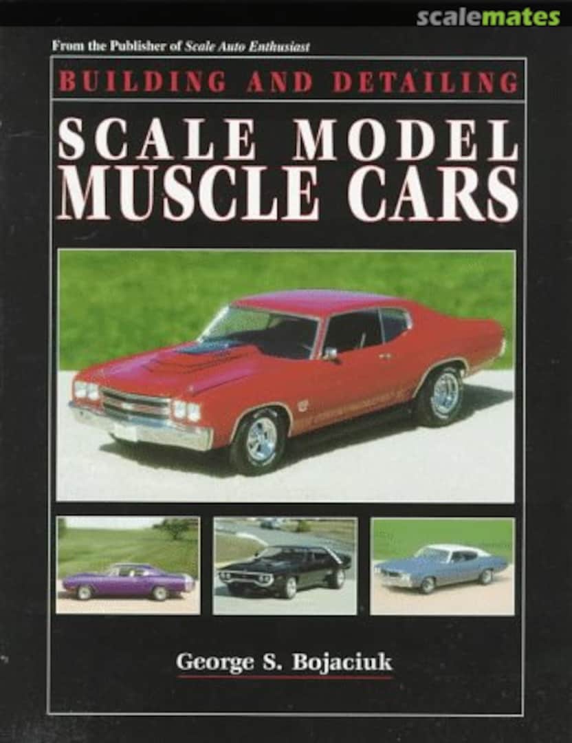 Cover Building and Detailing Scale Model Muscle Cars Kalmbach Media Cover Building and Detailing Scale Model Muscle Cars Kalmbach Media