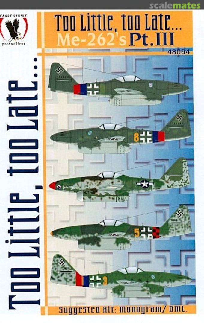 Boxart Too Little, Too Late... Me 262's Pt. III 48064 Eagle Strike Productions Boxart Too Little, Too Late... Me 262's Pt. III 48064 Eagle Strike Productions