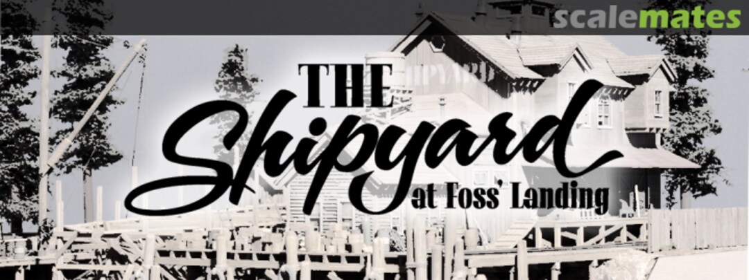 Boxart Shipyard at Foss Landing 106 SierraWest Scale Models