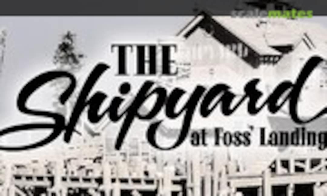 1:87 Shipyard at Foss Landing (SierraWest Scale Models 106) 106