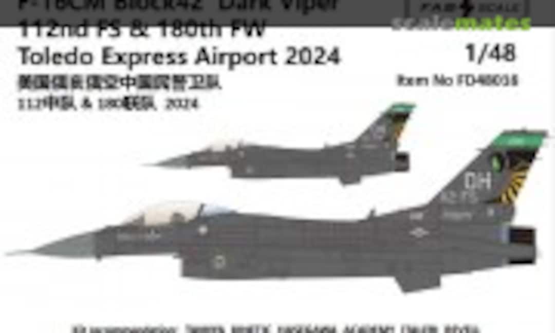 1:48 F-16CM Block42 Dark Viper 112nd FS & 180th FW Toledo Express Airport 2024" (Fab Scale FD48016) FD48016