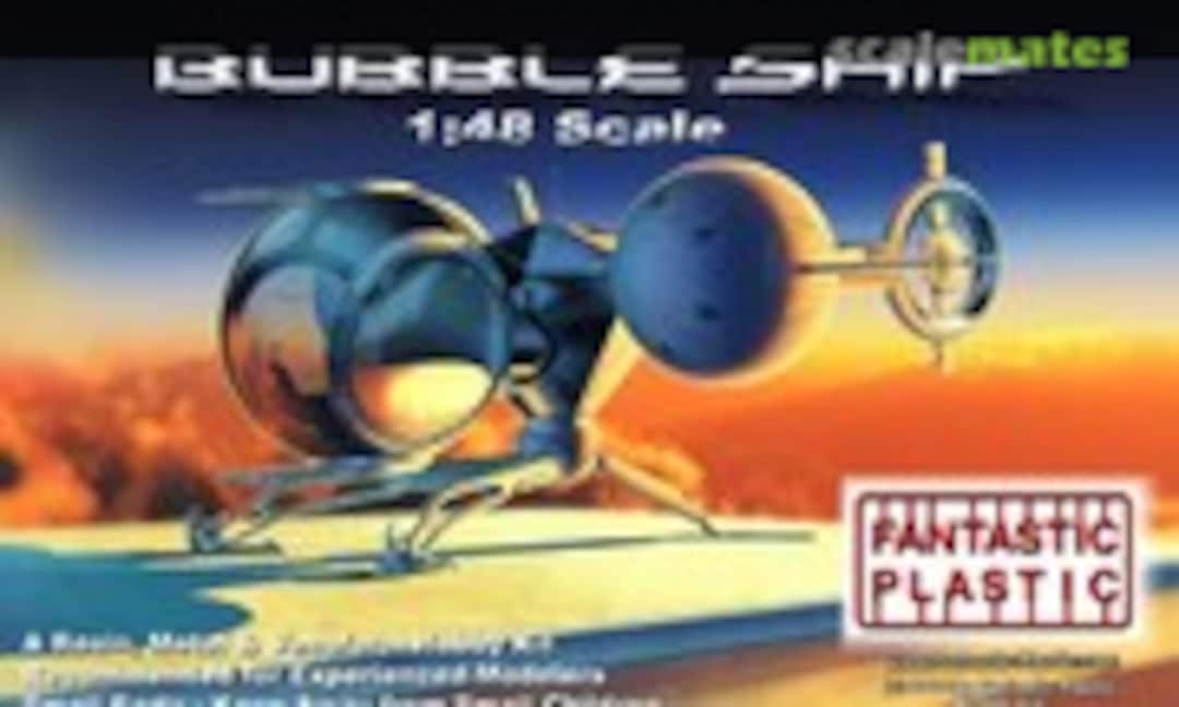 1:48 Bubble Ship (Fantastic Plastic )
