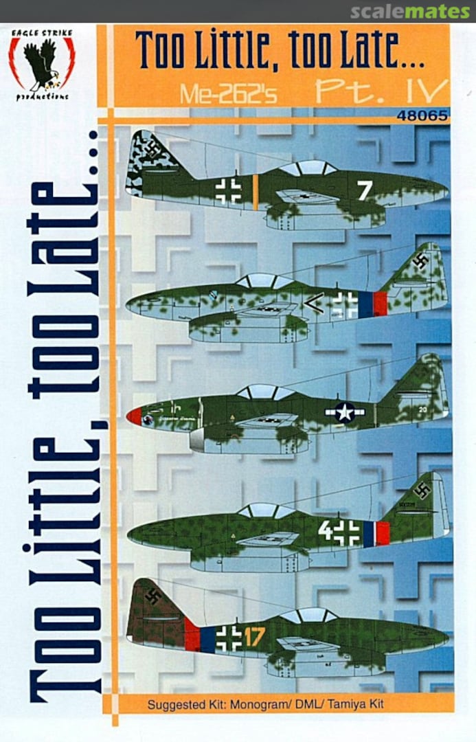 Boxart Too Little, too Late...Me 262's Pt.IV 48065 Eagle Strike Productions Boxart Too Little, too Late...Me 262's Pt.IV 48065 Eagle Strike Productions