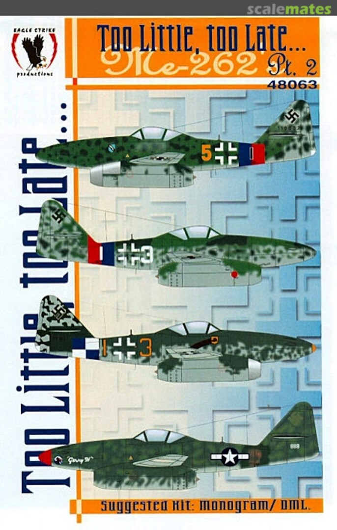 Boxart Too Little, too Late...Me 262's Pt. 2 48063 Eagle Strike Productions Boxart Too Little, too Late...Me 262's Pt. 2 48063 Eagle Strike Productions