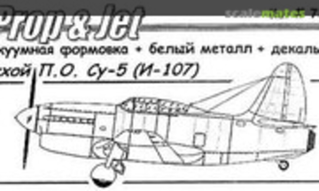 1:72 Sukhoi Su-5 (I-107) (Prop & Jet 7204) 7204